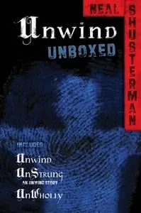 «Unwind Unboxed» by Neal Shusterman
