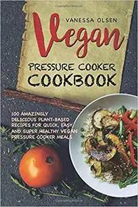 Vegan Pressure Cooker Cookbook