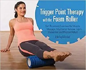 Trigger Point Therapy with the Foam Roller (Roller not included-Only book))