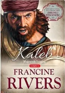 «Kaleb. Wojownik i szpieg» by Francine Rivers