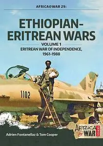 «Ethiopian-Eritrean Wars. Volume 1» by Adrien Fontanellaz, Tom Cooper