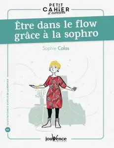 Sophie Colas, "Petit cahier d'exercices : Être dans le flow grâce à la sophro"