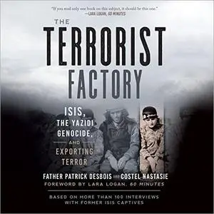 The Terrorist Factory: ISIS, the Yazidi Genocide, and Exporting Terror [Audiobook]