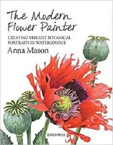 The Modern Flower Painter: Creating Vibrant Botanical Portraits in Watercolour [Repost]