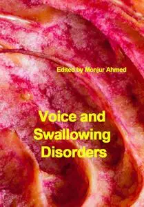 "Voice and Swallowing Disorders" ed. by Monjur Ahmed