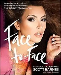 Face to Face: Amazing New Looks and Inspiration from the Top Celebrity Makeup Artist