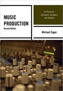 Music Production: For Producers, Composers, Arrangers, and Students, 2nd Edition