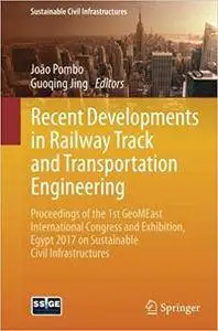 Recent Developments in Railway Track and Transportation Engineering