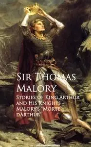 «Stories of King Arthur and His Knights» by Sir Thomas Malory