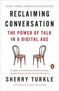 Reclaiming Conversation: The Power of Talk in a Digital Age [Kindle Edition]