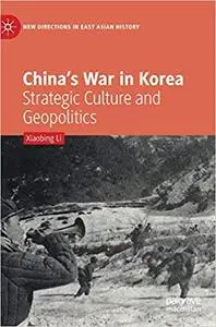 China’s War in Korea: Strategic Culture and Geopolitics