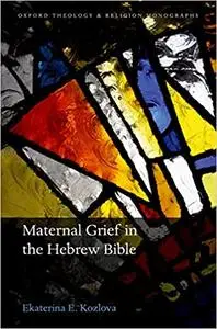 Maternal Grief in the Hebrew Bible (Repost)