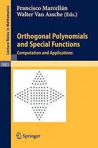 Orthogonal Polynomials and Special Functions: Computation and Applications
