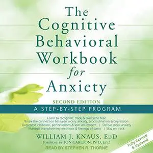 The Cognitive Behavioral Workbook for Anxiety (Second Edition): A Step-by-Step Program [Audiobook]