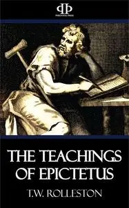 «The Teachings of Epictetus» by T.W.Rolleston