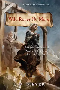 Wild Rover No More: Being the Last Recorded Account of the Life & Times of Jacky Faber