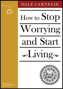 How to Stop Worrying and Start Living (repost)