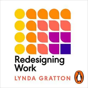 Redesigning Work: How to Transform Your Organisation and Make Hybrid Work for Everyone [Audiobook]