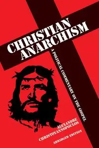 «Christian Anarchism» by Alexandre Christoyannopoulos