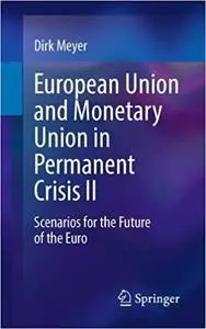 European Union and Monetary Union in Permanent Crisis II: Scenarios for the future of the euro