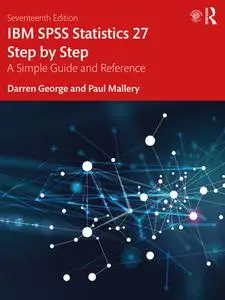 IBM SPSS Statistics 27 Step by Step: A Simple Guide and Reference, 17th Edition