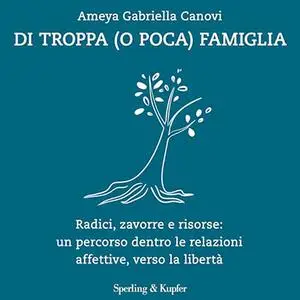 «Di troppa (o poca) famiglia» by Ameya Gabriella Canovi