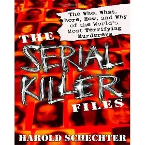 The Serial Killer Files: The Who, What, Where, How, and Why of the World's Most Terrifying Murderers (Repost)   