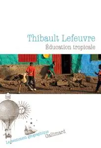 Thibault Lefeuvre, "Éducation tropicale"