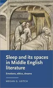 Sleep and its Spaces in Middle English Literature: Emotions, ethics, dreams