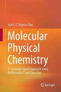 Molecular Physical Chemistry: A Computer-based Approach using Mathematica and Gaussian