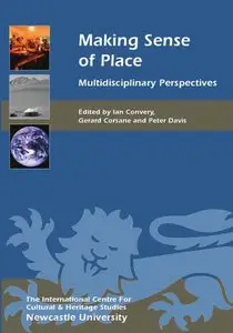 Making Sense of Place: Multidisciplinary Perspectives