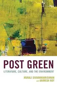 Post Green: Literature, Culture, and the Environment