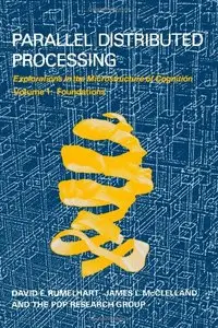 Parallel Distributed Processing: Explorations in the Microstructure of Cognition: Foundations (Volume 1)