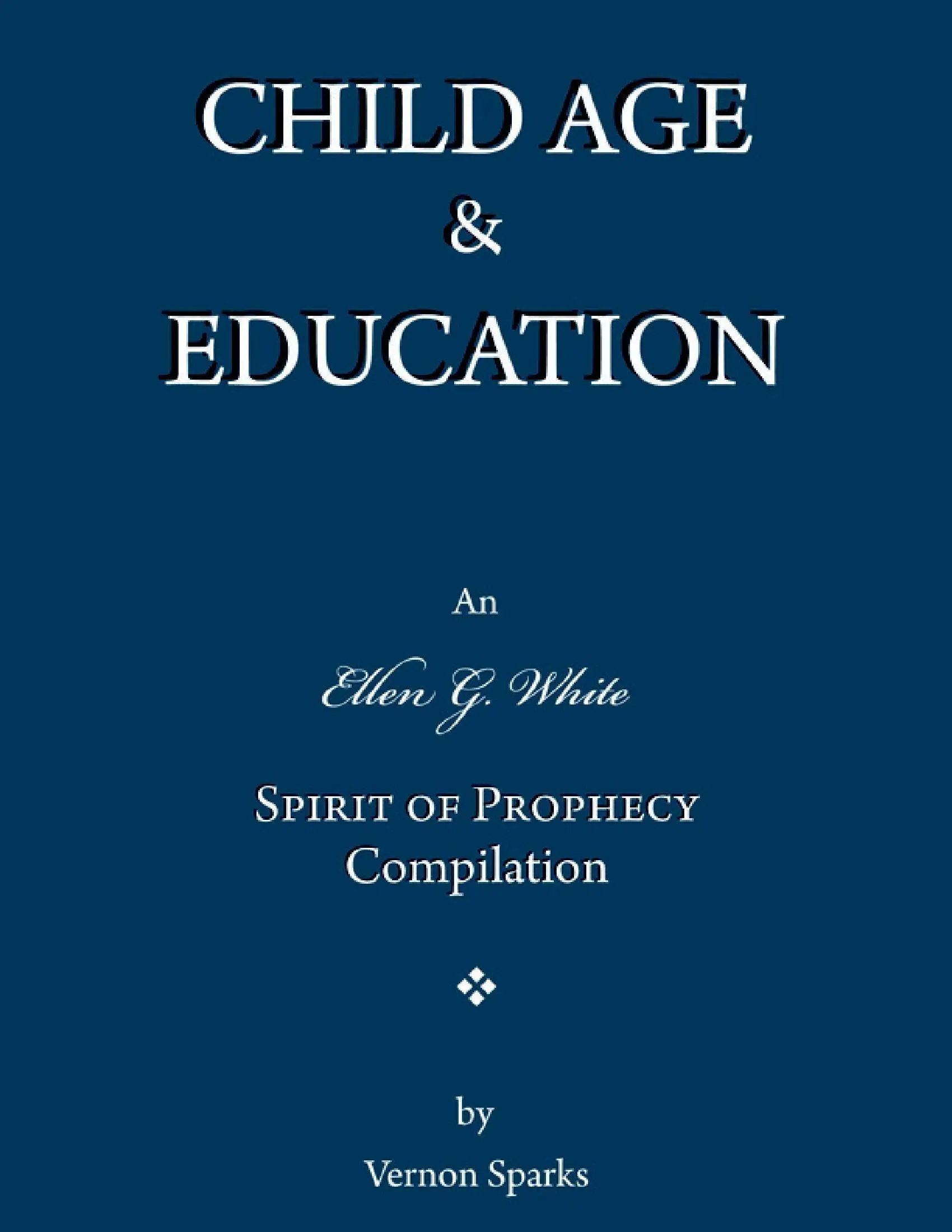 Child Age & Education - An Ellen G. White Spirit of Prophecy Compilation