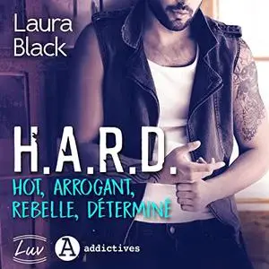Laura Black, "H.A.R.D. : Hot, arrogant, rebelle, déterminé"