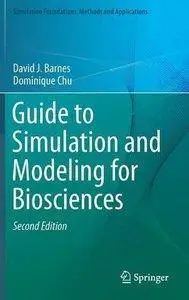 Guide to Simulation and Modeling for Biosciences (2nd edition) [repost]