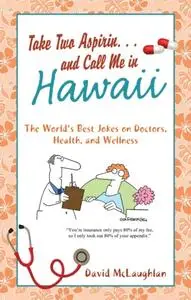«Take Two Aspirin. . .and Call Me in Hawaii» by David McLaughlan
