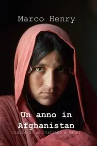 Un anno in Afghanistan di Marco Henry