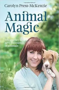 Animal Magic: My Journey to Save Thousands of Animals