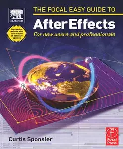 Focal Easy Guide to After Effects: For new users and professionals (The Focal Easy Guide) (Repost)