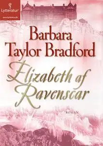 «Elizabeth af Ravenscar» by Barbara Taylor Bradford