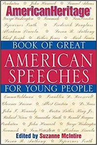 The American Heritage Book of Great American Speeches for Young People