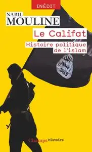 Nabil Mouline, "Le Califat: Histoire politique de l'Islam"