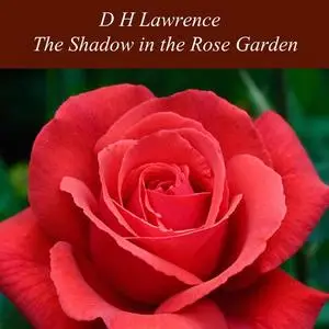 «The Shadow in the Rose Garden» by David Herbert Lawrence