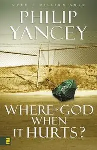 «Where Is God When It Hurts?» by Philip Yancey