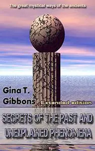 Secrets of the Past and Unexplained Phenomena (Extended edition): The great mystical ways of the ancients
