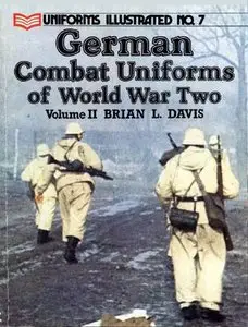 Uniforms Illustrated No. 7: German Combat Uniforms of World War Two, Volume II (Repost)