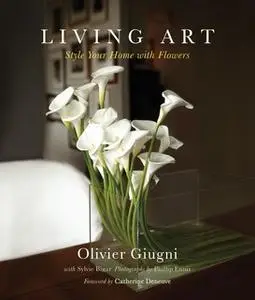 «Living Art: Style Your Home with Flowers» by Olivier Giugni