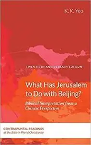 What Has Jerusalem to Do with Beijing? (Contrapuntal Readings of the Bible in World Christianity)