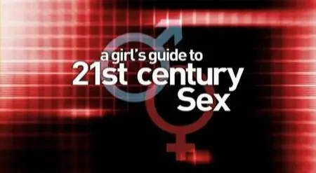 A Girls Guide To 21st Century Sex 